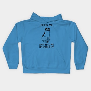 Cat feed me and tell me prety Kids Hoodie